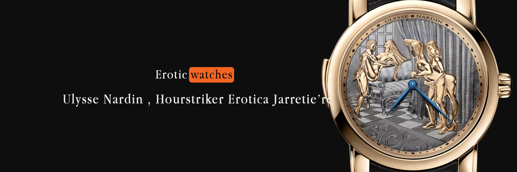 Ulysse Nardin , Hourstriker Erotica Jarretie’re